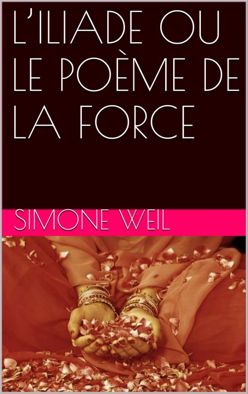 Cover of the book L’ILIADE OU LE POÈME DE LA FORCE by Simone Weil, NA
