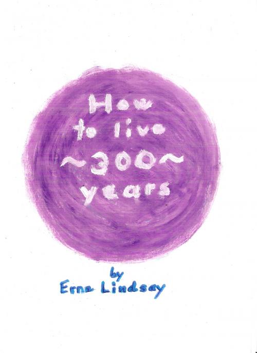 Cover of the book How to live 300 years by Erna Lindsay, Erna300
