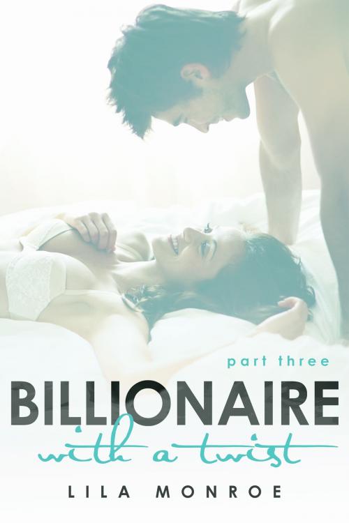 Cover of the book Billionaire with a Twist 3 by Lila Monroe, Lila Monroe Books