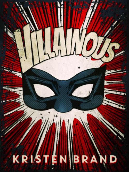 Cover of the book Villainous by Kristen Brand, Kristen Brand