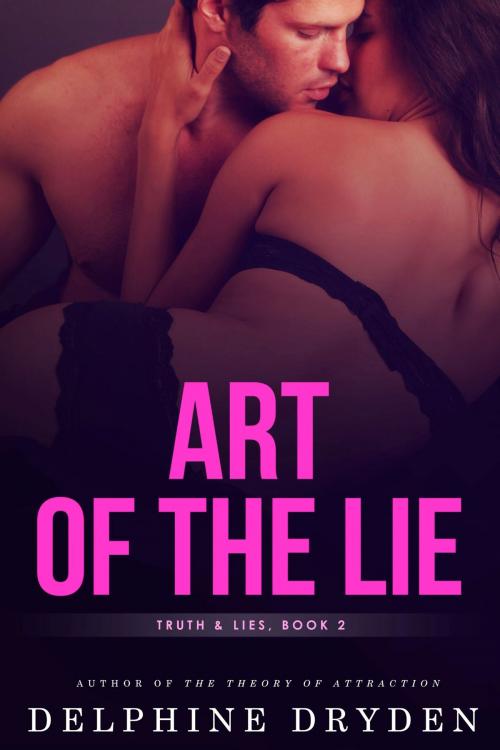 Cover of the book Art of the Lie (Truth & Lies, Book 2) by Delphine Dryden, Delphine Dryden
