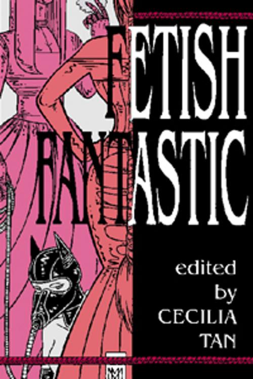 Cover of the book Fetish Fantastic by Cecilia Tan, Reina Delacroix, Andrea Horlick, Circlet Press
