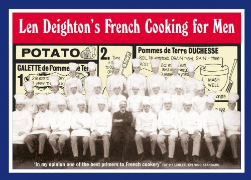 Cover of the book Len Deighton’s French Cooking for Men: 50 Classic Cookstrips for Today’s Action Men by Len Deighton, HarperCollins Publishers