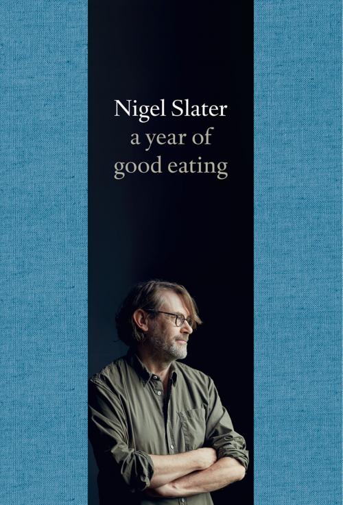 Cover of the book A Year of Good Eating: The Kitchen Diaries III by Nigel Slater, HarperCollins Publishers