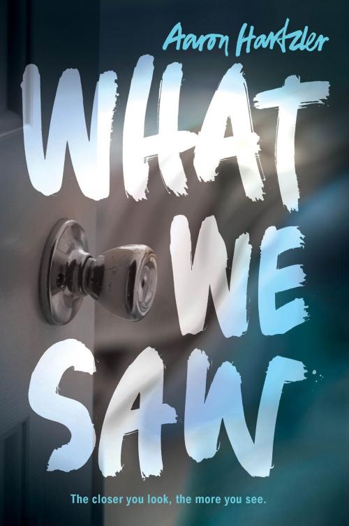 Cover of the book What We Saw by Aaron Hartzler, HarperTeen