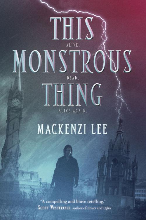 Cover of the book This Monstrous Thing by Mackenzi Lee, Katherine Tegen Books