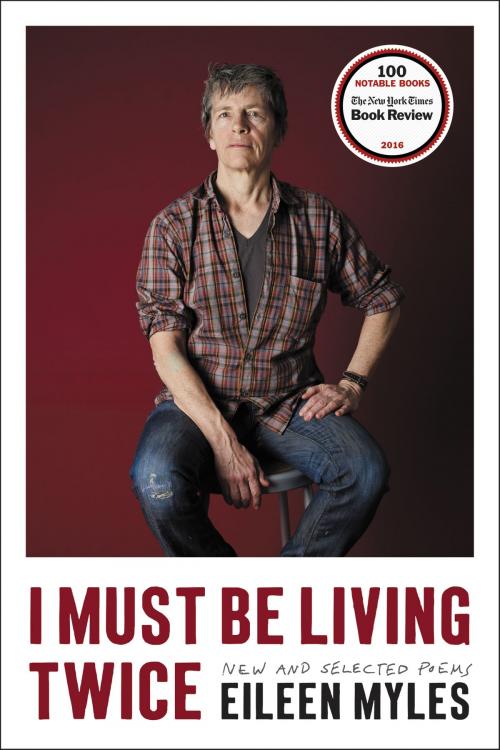 Cover of the book I Must Be Living Twice by Eileen Myles, Ecco
