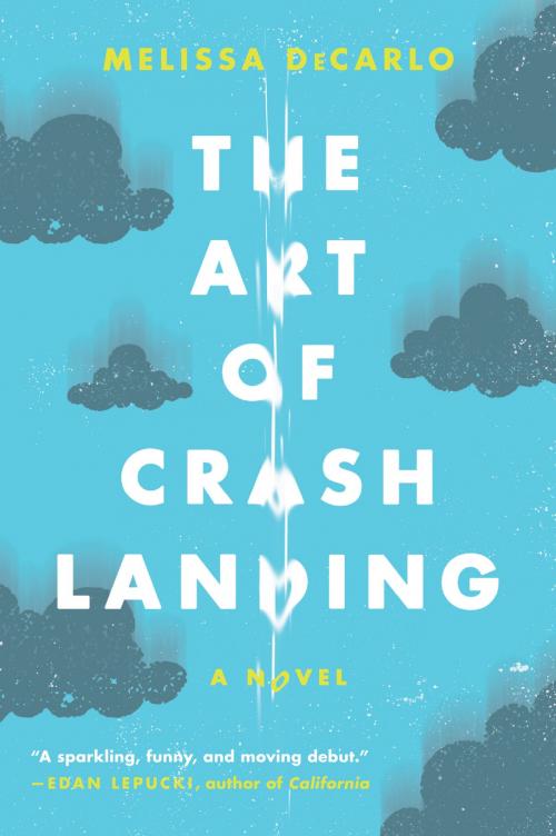 Cover of the book The Art of Crash Landing by Melissa DeCarlo, Harper Paperbacks