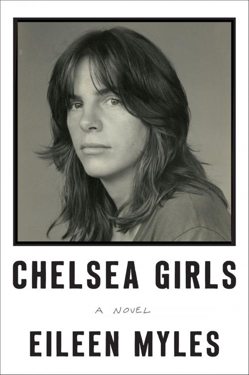 Cover of the book Chelsea Girls by Eileen Myles, Ecco