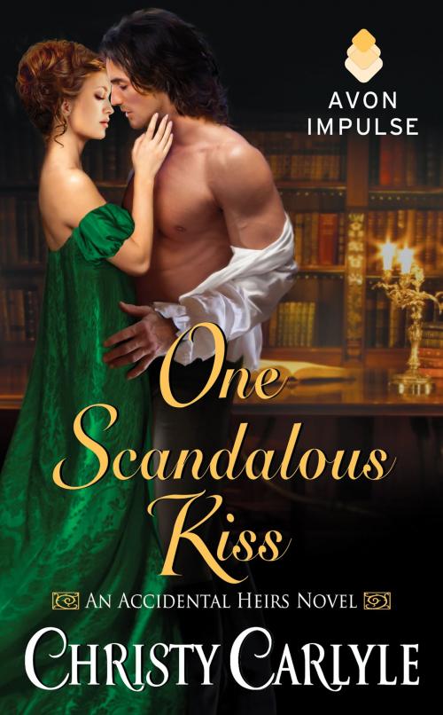 Cover of the book One Scandalous Kiss by Christy Carlyle, Avon Impulse