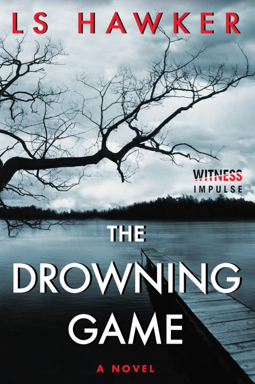 Cover of the book The Drowning Game by LS Hawker, Witness Impulse