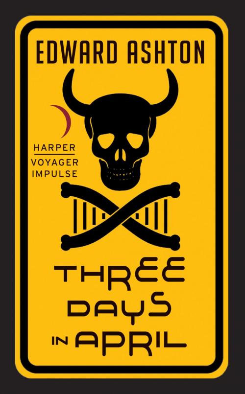 Cover of the book Three Days in April by Edward Ashton, Harper Voyager Impulse