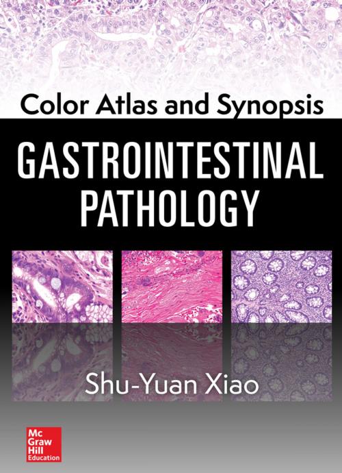 Cover of the book Color Atlas and Synopsis: Gastrointestinal Pathology by Shu-Yuan Xiao, McGraw-Hill Education