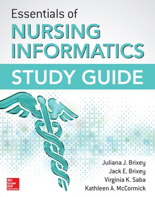 Cover of the book Essentials of Nursing Informatics Study Guide by Juliana J. Brixey, Jack E. Brixey, Virginia K. Saba, Kathleen A. McCormick, McGraw-Hill Education