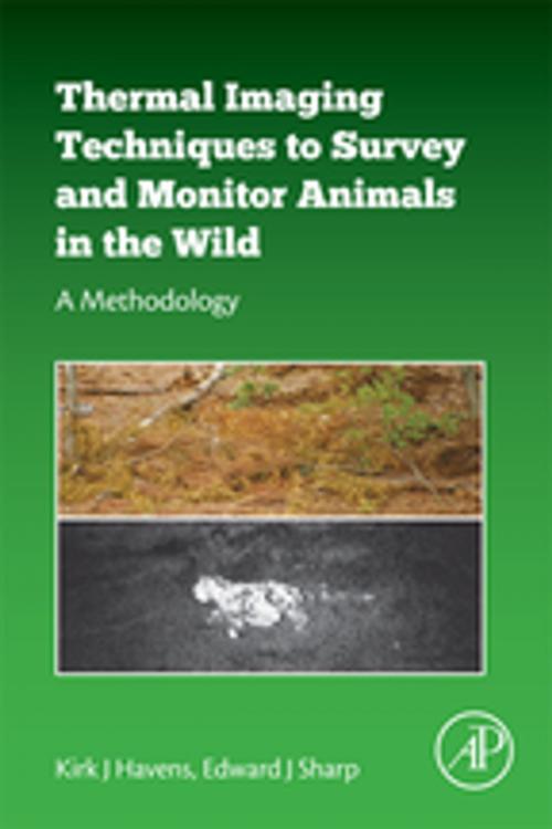 Cover of the book Thermal Imaging Techniques to Survey and Monitor Animals in the Wild by Kirk J Havens, Edward J. Sharp, Elsevier Science