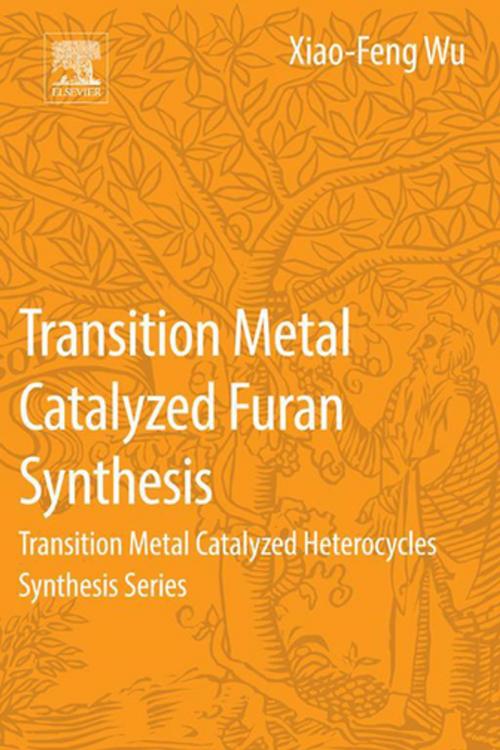 Cover of the book Transition Metal Catalyzed Furans Synthesis by Xiao-Feng Wu, Elsevier Science