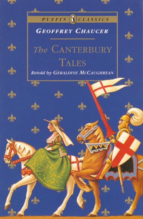 Cover of the book The Canterbury Tales by Geoffrey Chaucer, Geraldine McCaughrean, Penguin Books Ltd