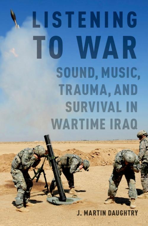 Cover of the book Listening to War by J. Martin Daughtry, Oxford University Press