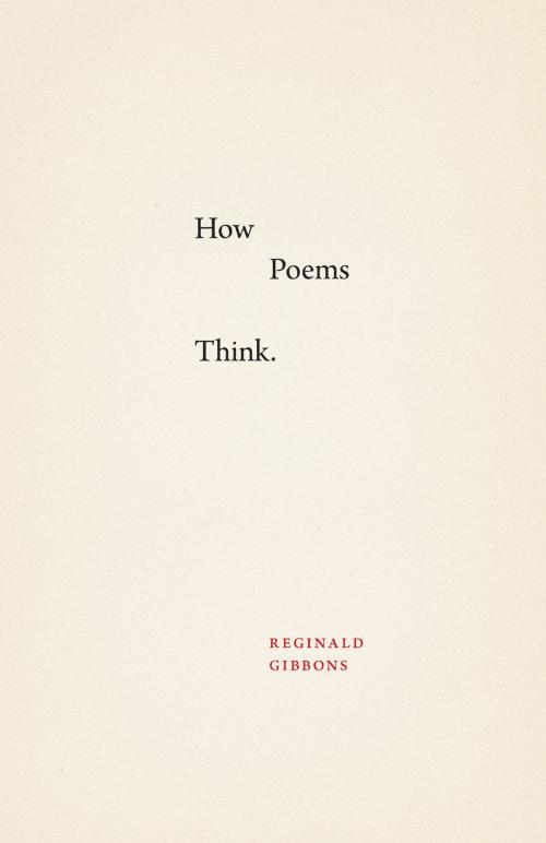 Cover of the book How Poems Think by Reginald Gibbons, University of Chicago Press