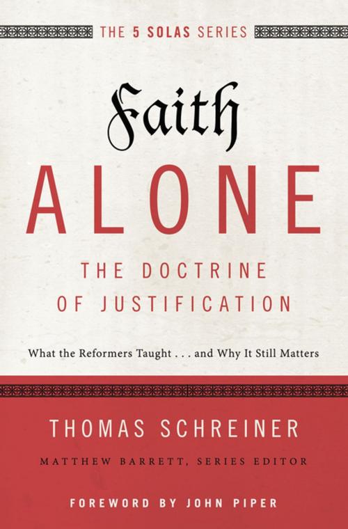 Cover of the book Faith Alone---The Doctrine of Justification by Thomas R. Schreiner, Matthew Barrett, Zondervan Academic