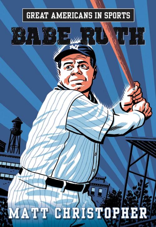 Cover of the book Great Americans in Sports: Babe Ruth by Matt Christopher, Little, Brown Books for Young Readers