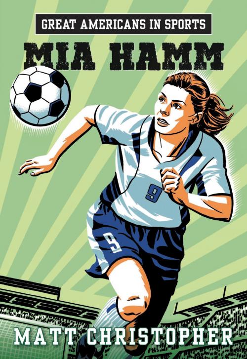 Cover of the book Great Americans in Sports: Mia Hamm by Matt Christopher, Little, Brown Books for Young Readers