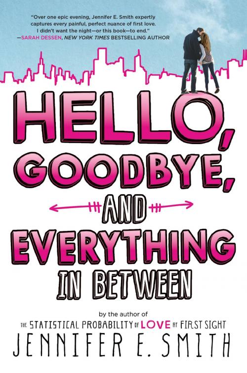 Cover of the book Hello, Goodbye, and Everything in Between by Jennifer E. Smith, Little, Brown Books for Young Readers