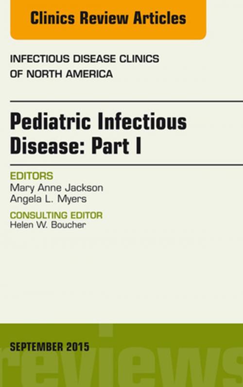 Cover of the book Pediatric Infectious Disease: Part I, An Issue of Infectious Disease Clinics of North America, E-Book by Mary Anne Jackson, MD, Elsevier Health Sciences