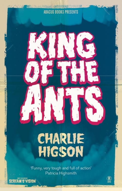 Cover of the book King Of The Ants by Charlie Higson, Little, Brown Book Group