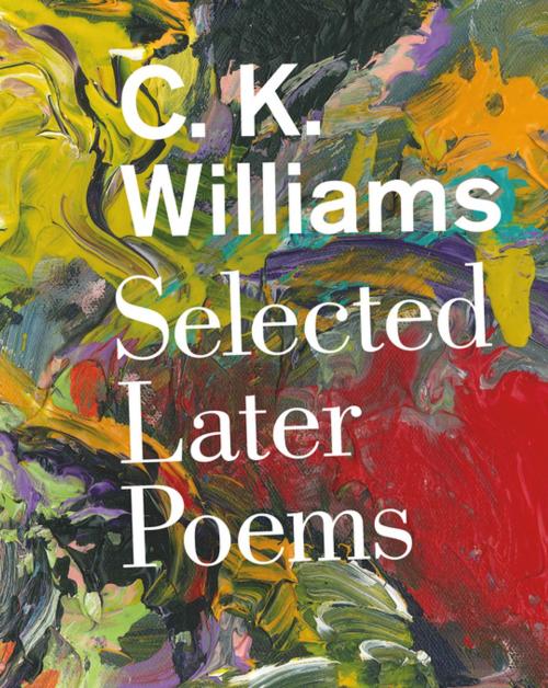 Cover of the book Selected Later Poems by C. K. Williams, Farrar, Straus and Giroux