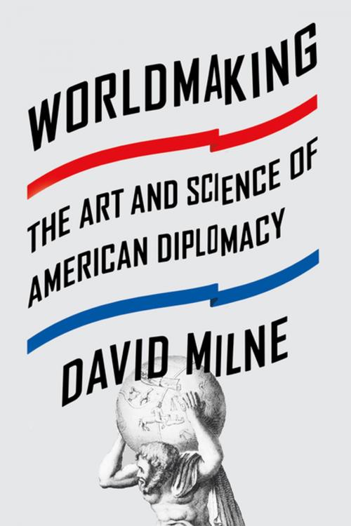 Cover of the book Worldmaking by David Milne, Farrar, Straus and Giroux
