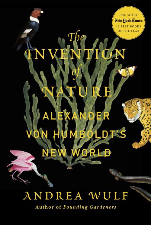 Cover of the book The Invention of Nature by Andrea Wulf, Knopf Doubleday Publishing Group