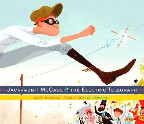 Cover of the book Jackrabbit McCabe and the Electric Telegraph by Lucy Margaret Rozier, Random House Children's Books