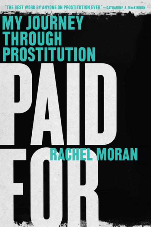 Cover of the book Paid For: My Journey Through Prostitution by Rachel Moran, W. W. Norton & Company