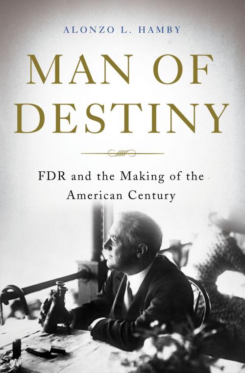 Cover of the book Man of Destiny by Alonzo L. Hamby, Basic Books