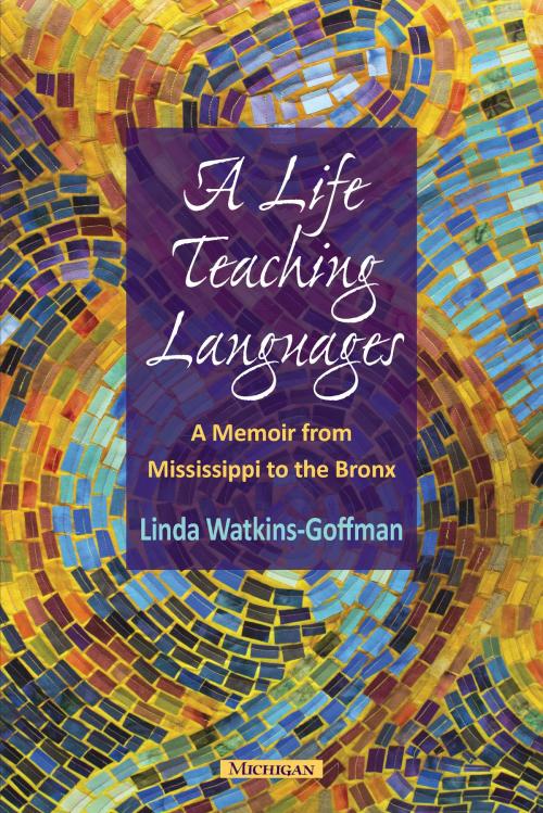 Cover of the book A Life Teaching Languages by Linda Watkins-Goffman, University of Michigan Press