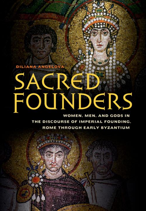 Cover of the book Sacred Founders by Diliana N. Angelova, University of California Press