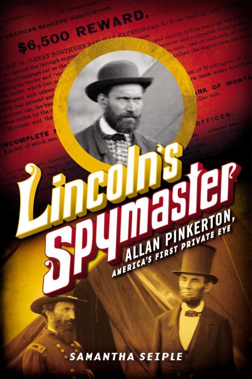 Cover of the book Lincoln's Spymaster: Allan Pinkerton, America's First Private Eye by Samantha Seiple, Scholastic Inc.