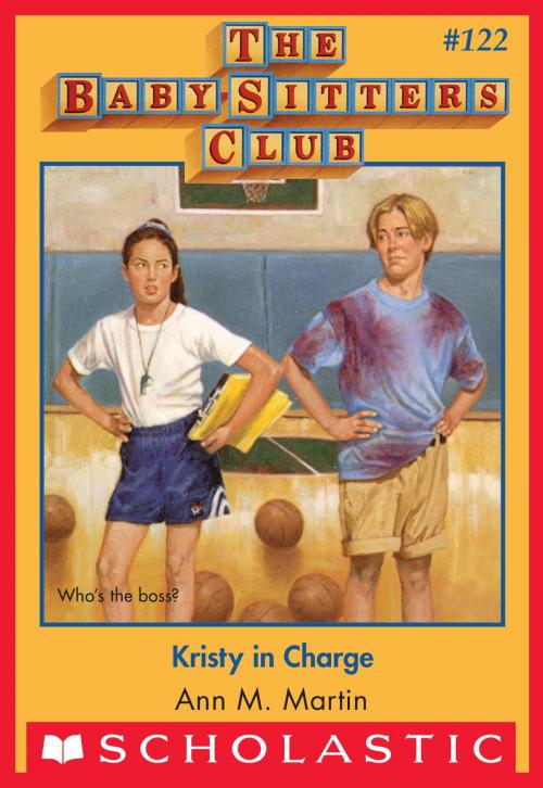 Cover of the book Kristy in Charge (The Baby-Sitters Club #122) by Ann M. Martin, Scholastic Inc.