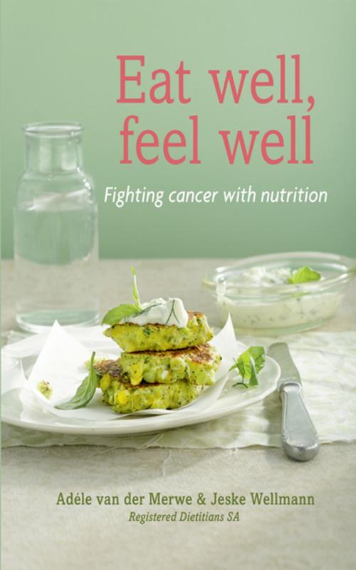 Cover of the book Eat Well, Feel Well by Adéle van der Merwe, Jeske Wellmann, Tafelberg