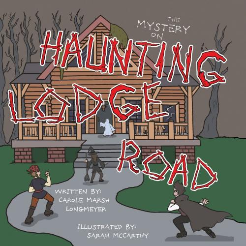 Cover of the book The Mystery on Haunting Lodge Road by Carole Marsh Longmeyer, Gallopade International