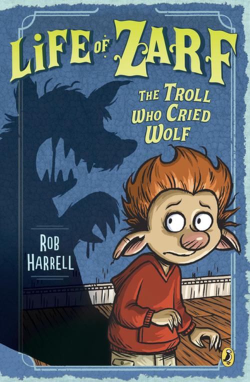 Cover of the book Life of Zarf: The Troll Who Cried Wolf by Rob Harrell, Penguin Young Readers Group