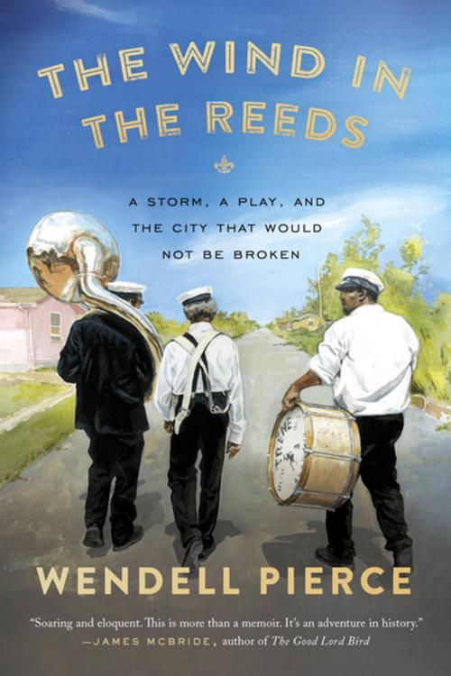 Cover of the book The Wind in the Reeds by Wendell Pierce, Rod Dreher, Penguin Publishing Group