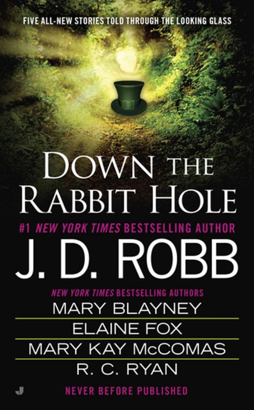Cover of the book Down the Rabbit Hole by J. D. Robb, Mary Blayney, Elaine Fox, Mary Kay McComas, Ruth Ryan Langan, Penguin Publishing Group