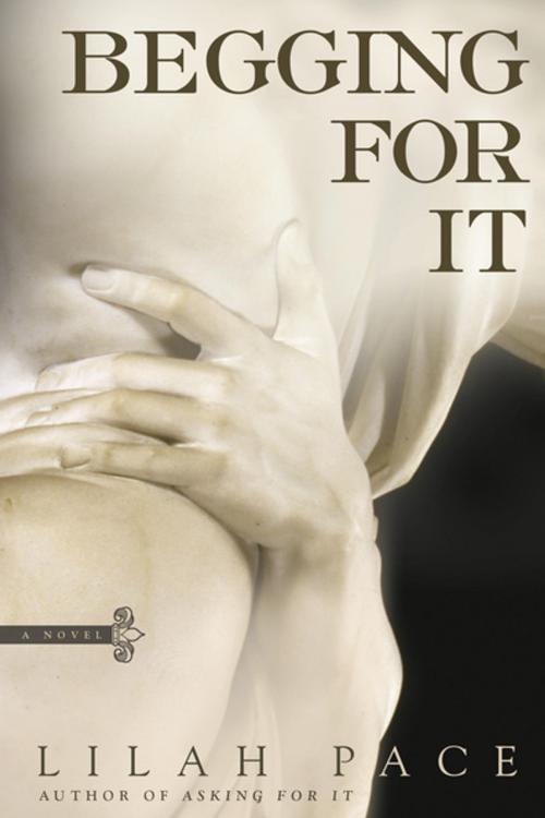 Cover of the book Begging for It by Lilah Pace, Penguin Publishing Group