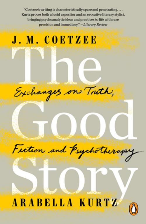 Cover of the book The Good Story by J. M. Coetzee, Arabella Kurtz, Penguin Publishing Group