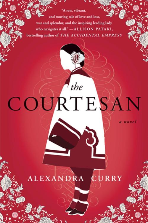 Cover of the book The Courtesan by Alexandra Curry, Penguin Publishing Group