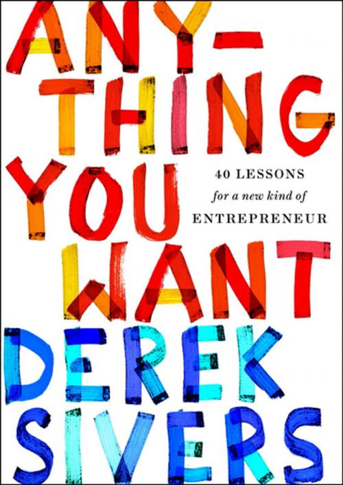 Cover of the book Anything You Want by Derek Sivers, Penguin Publishing Group