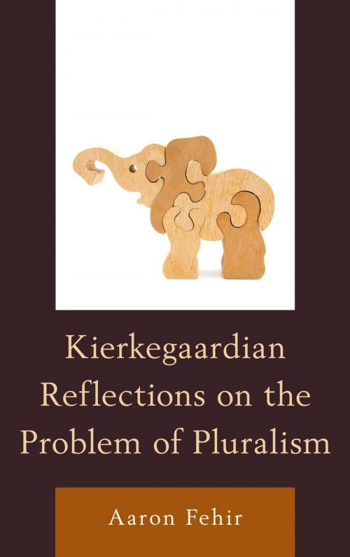Cover of the book Kierkegaardian Reflections on the Problem of Pluralism by Aaron Fehir, Lexington Books