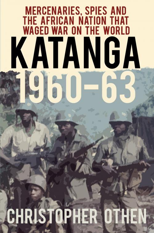 Cover of the book Katanga 1960-63 by Christopher Othen, The History Press